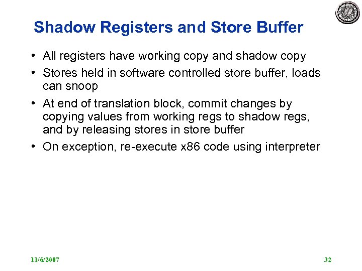 Shadow Registers and Store Buffer • All registers have working copy and shadow copy