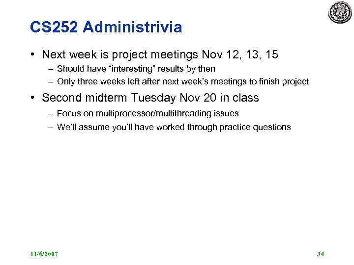 CS 252 Administrivia • Next week is project meetings Nov 12, 13, 15 –