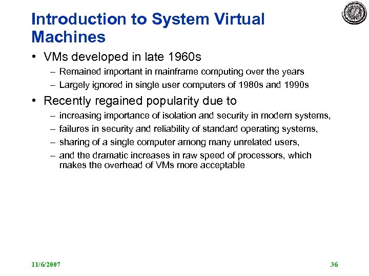 Introduction to System Virtual Machines • VMs developed in late 1960 s – Remained