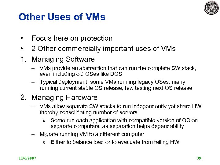 Other Uses of VMs • Focus here on protection • 2 Other commercially important
