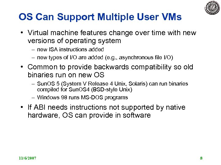 OS Can Support Multiple User VMs • Virtual machine features change over time with