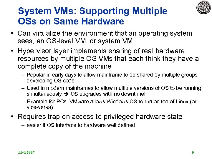 System VMs: Supporting Multiple OSs on Same Hardware • Can virtualize the environment that