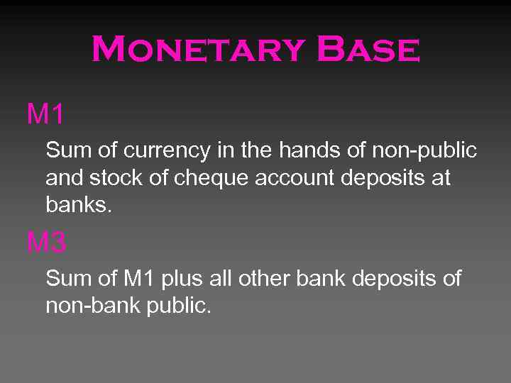 Monetary Base M 1 Sum of currency in the hands of non-public and stock