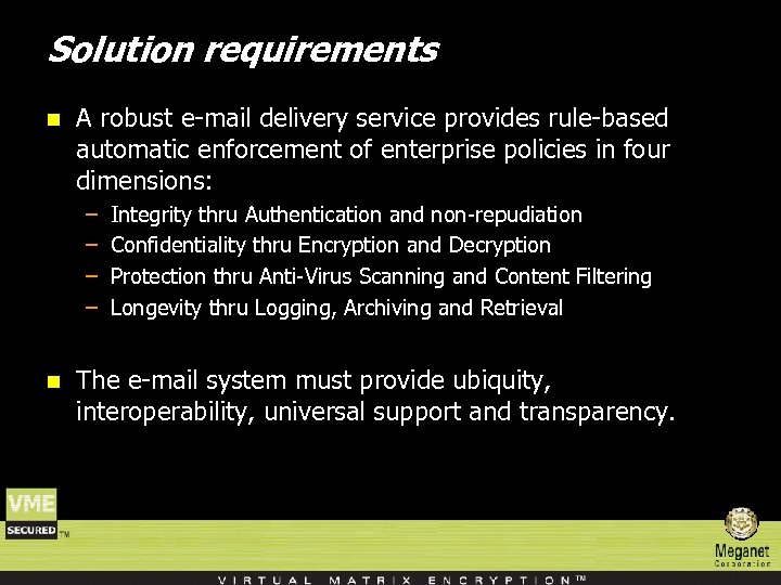 Solution requirements n A robust e-mail delivery service provides rule-based automatic enforcement of enterprise