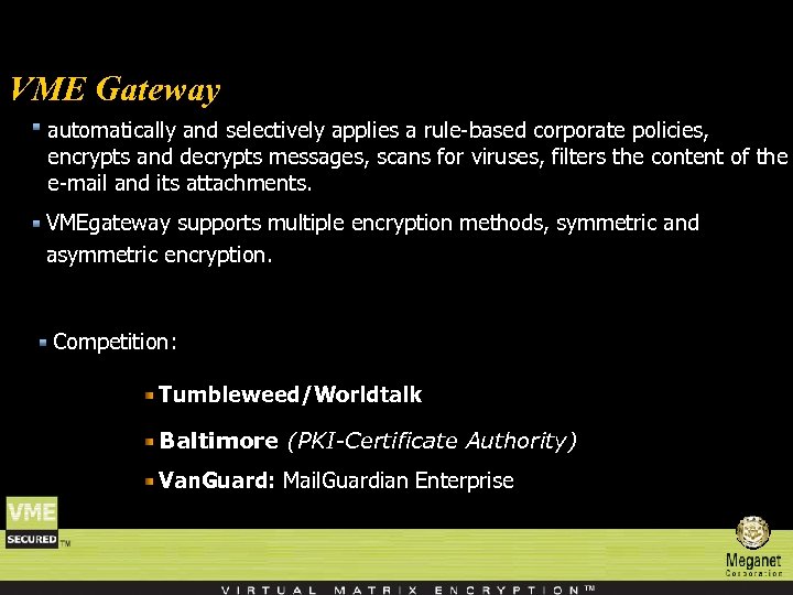 VME Gateway automatically and selectively applies a rule-based corporate policies, encrypts and decrypts messages,
