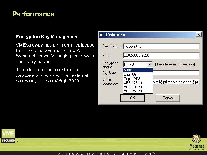 Performance Encryption Key Management VMEgateway has an internal database that holds the Symmetric and