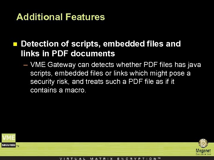 Additional Features n Detection of scripts, embedded files and links in PDF documents –