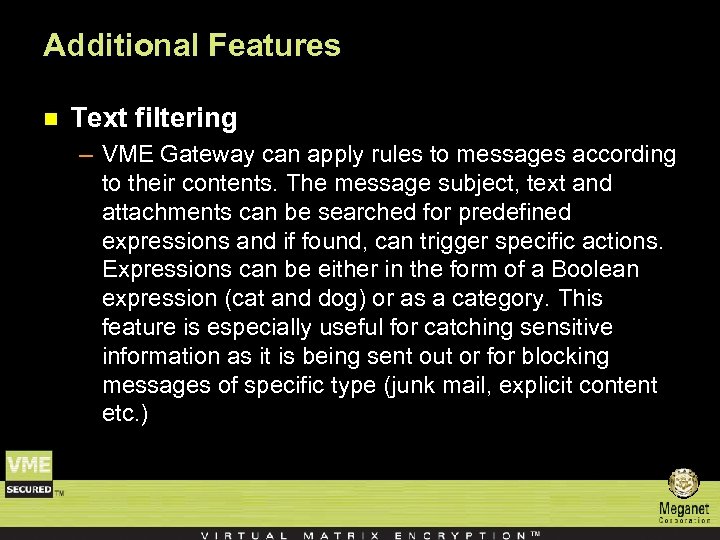 Additional Features n Text filtering – VME Gateway can apply rules to messages according
