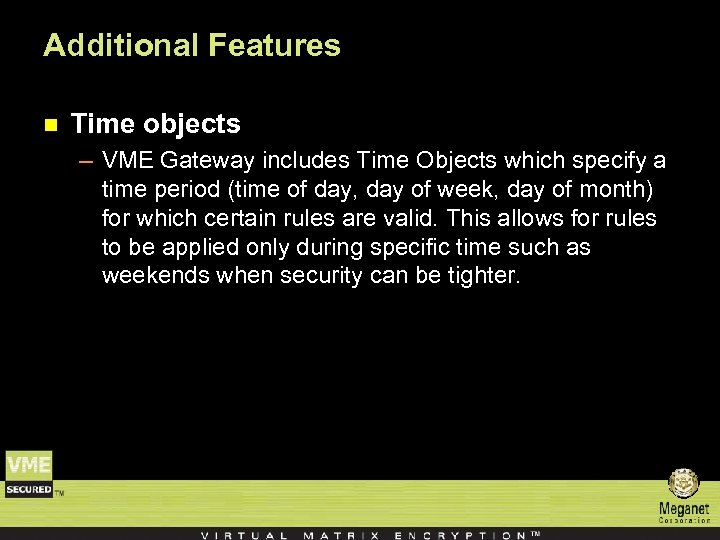 Additional Features n Time objects – VME Gateway includes Time Objects which specify a