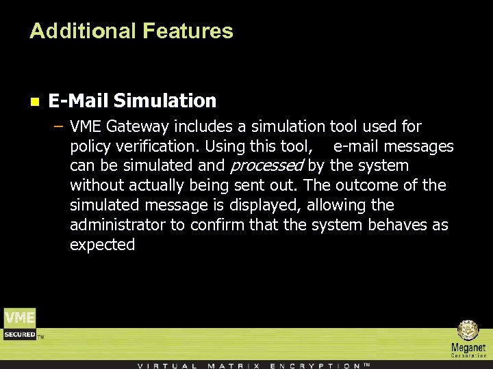 Additional Features n E-Mail Simulation – VME Gateway includes a simulation tool used for