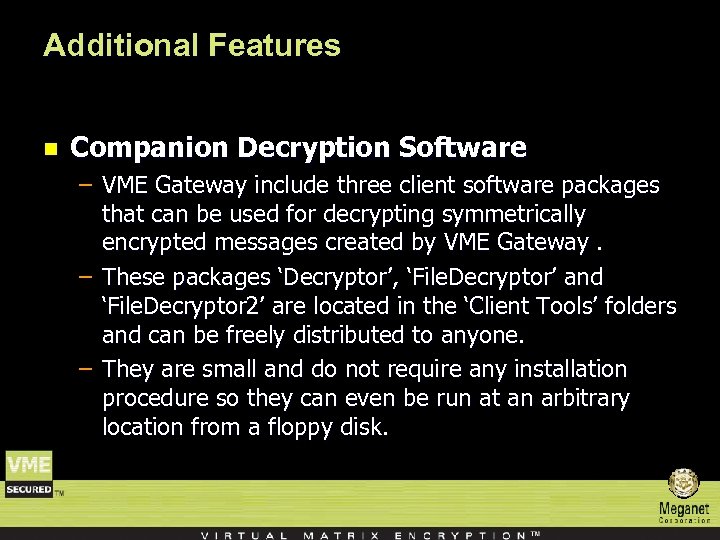 Additional Features n Companion Decryption Software – VME Gateway include three client software packages