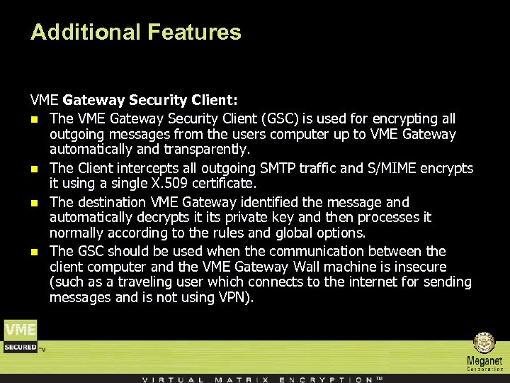 Additional Features VME Gateway Security Client: n The VME Gateway Security Client (GSC) is