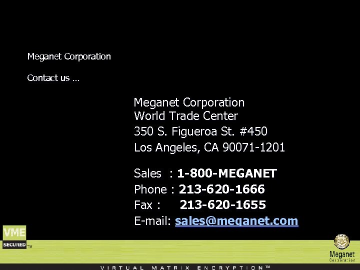 Meganet Corporation Contact us … Meganet Corporation World Trade Center 350 S. Figueroa St.