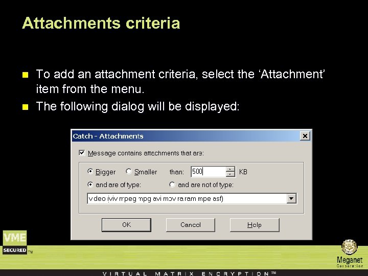 Attachments criteria n n To add an attachment criteria, select the ‘Attachment’ item from