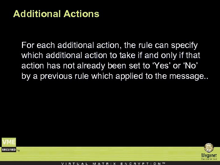 Additional Actions For each additional action, the rule can specify which additional action to
