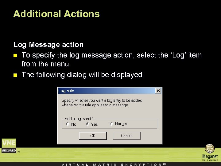 Additional Actions Log Message action n To specify the log message action, select the