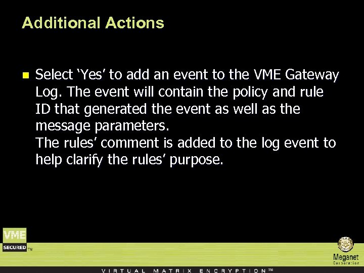 Additional Actions n Select ‘Yes’ to add an event to the VME Gateway Log.