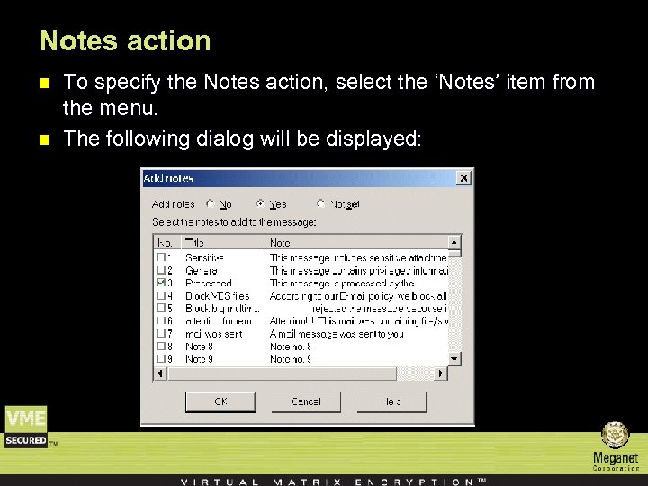Notes action n n To specify the Notes action, select the ‘Notes’ item from