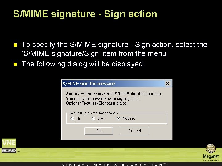 S/MIME signature - Sign action n n To specify the S/MIME signature - Sign