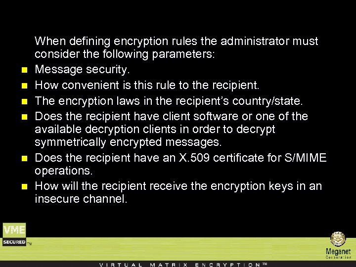 n n n When defining encryption rules the administrator must consider the following parameters: