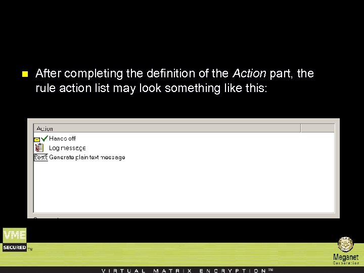 n After completing the definition of the Action part, the rule action list may