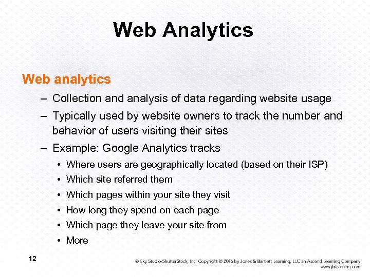 Web Analytics Web analytics – Collection and analysis of data regarding website usage –