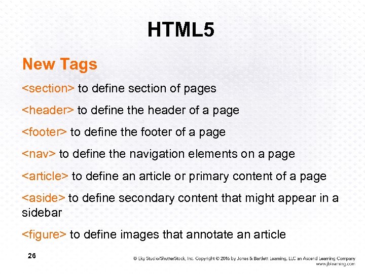 HTML 5 New Tags <section> to define section of pages <header> to define the