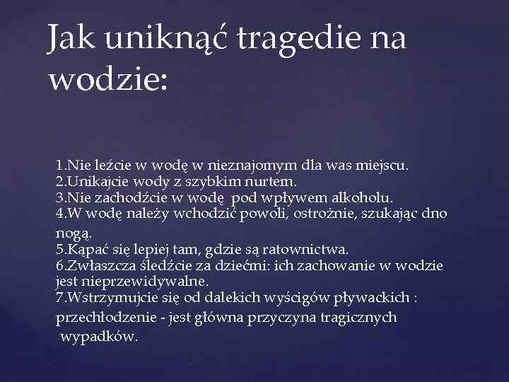 Jak uniknąć tragedie na wodzie: 1. Nie leźcie w wodę w nieznajomym dla was