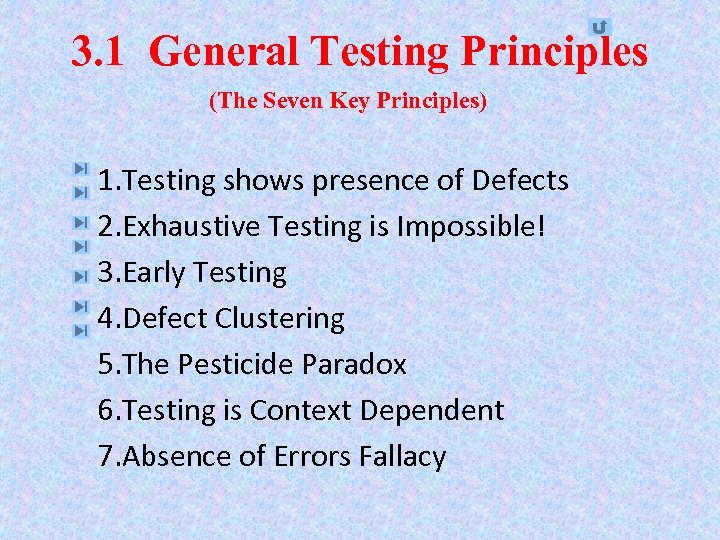 3. 1 General Testing Principles (The Seven Key Principles) 1. Testing shows presence of