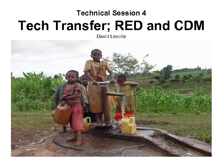 Technical Session 4 Tech Transfer; RED and CDM David Lesolle 1 
