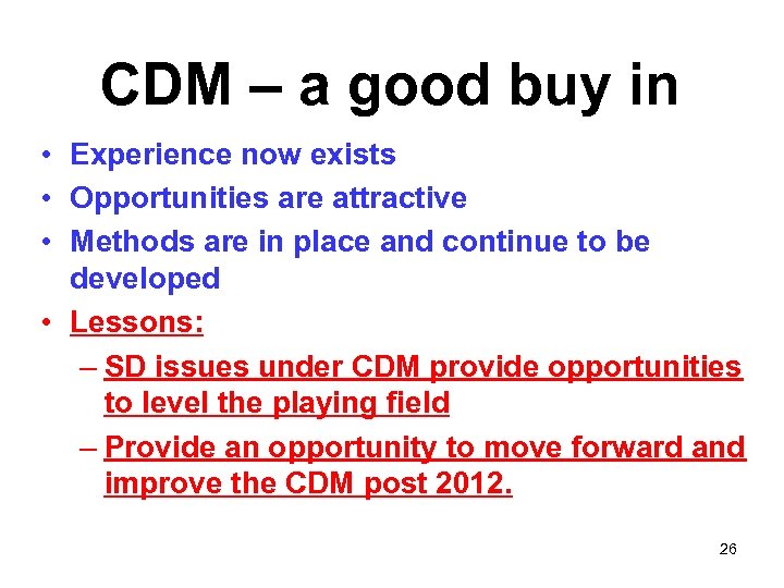 CDM – a good buy in • Experience now exists • Opportunities are attractive