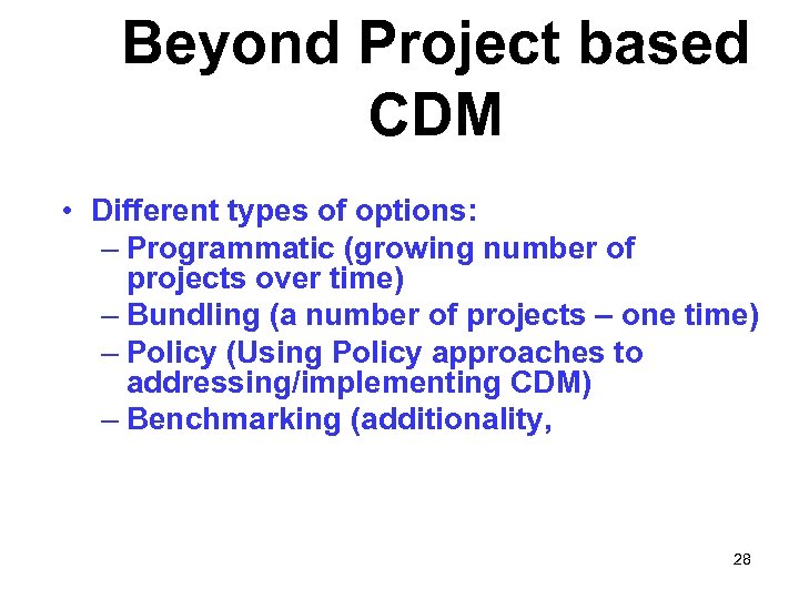 Beyond Project based CDM • Different types of options: – Programmatic (growing number of