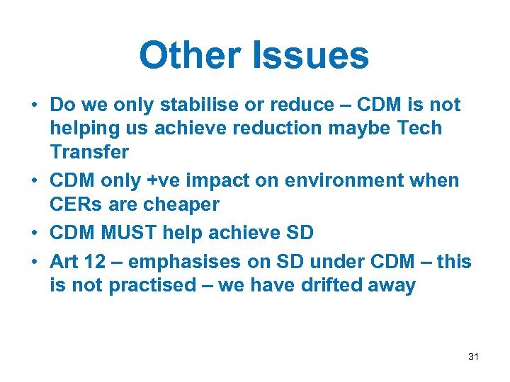 Other Issues • Do we only stabilise or reduce – CDM is not helping