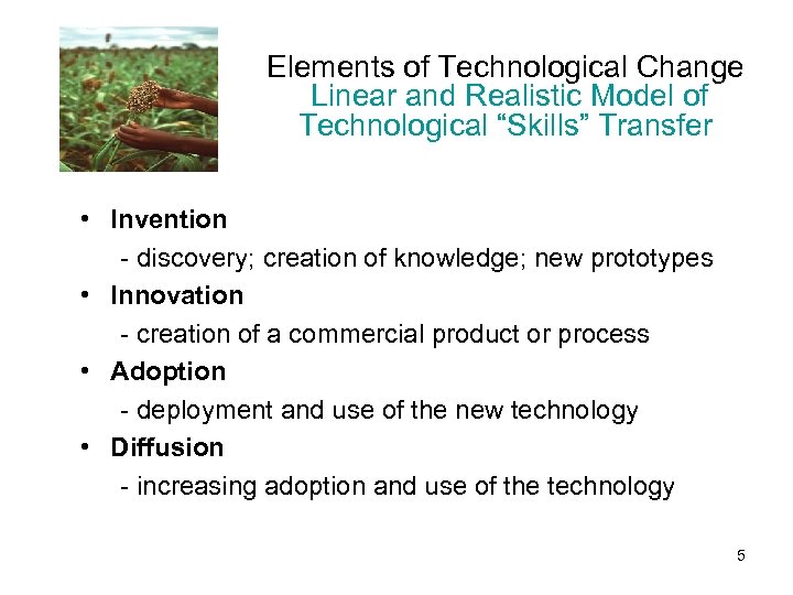 Elements of Technological Change Linear and Realistic Model of Technological “Skills” Transfer • Invention