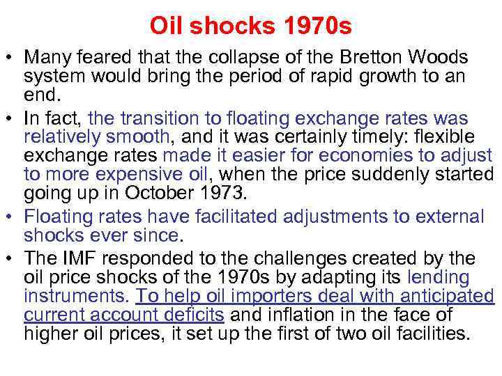 Oil shocks 1970 s • Many feared that the collapse of the Bretton Woods