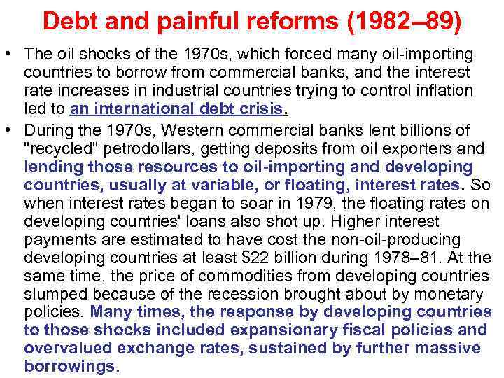 Debt and painful reforms (1982– 89) • The oil shocks of the 1970 s,