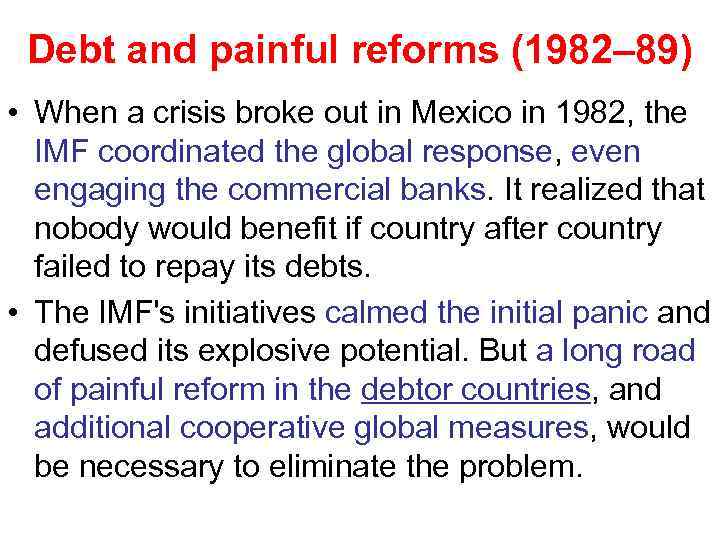 Debt and painful reforms (1982– 89) • When a crisis broke out in Mexico