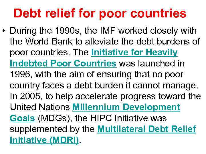 Debt relief for poor countries • During the 1990 s, the IMF worked closely