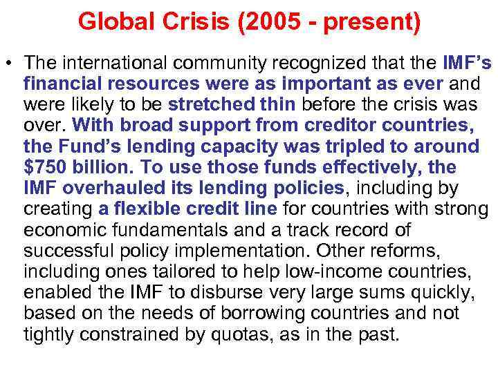 Global Crisis (2005 - present) • The international community recognized that the IMF’s financial