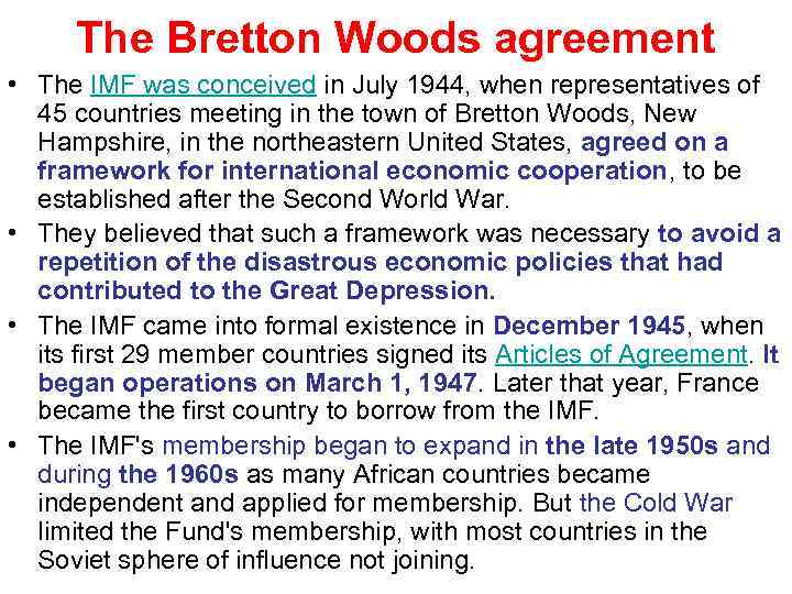 The Bretton Woods agreement • The IMF was conceived in July 1944, when representatives