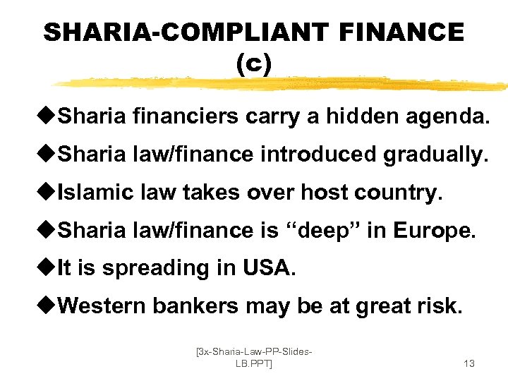 SHARIA-COMPLIANT FINANCE (c) u. Sharia financiers carry a hidden agenda. u. Sharia law/finance introduced