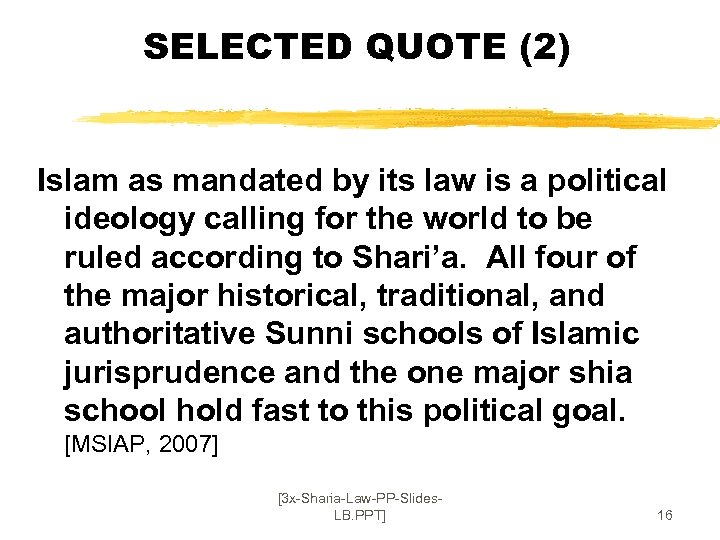 SELECTED QUOTE (2) Islam as mandated by its law is a political ideology calling