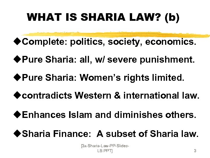 WHAT IS SHARIA LAW? (b) u. Complete: politics, society, economics. u. Pure Sharia: all,