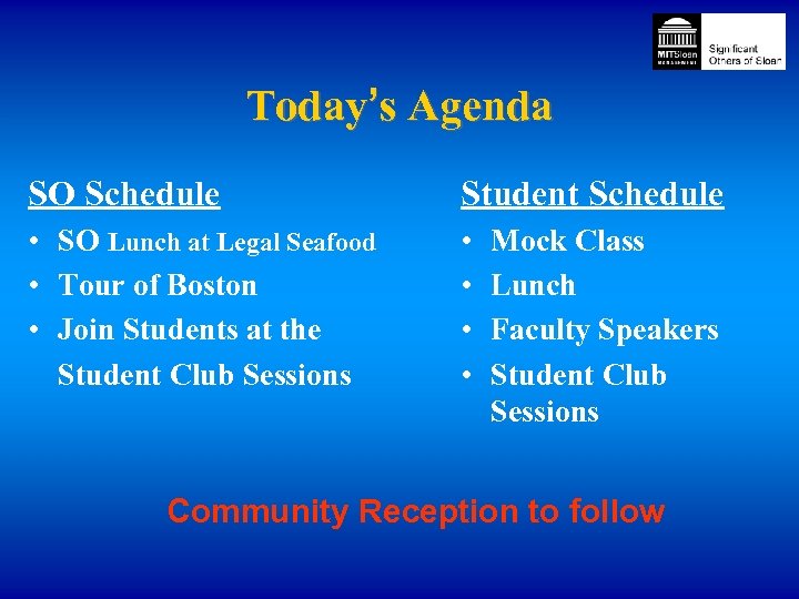 Today’s Agenda SO Schedule Student Schedule • SO Lunch at Legal Seafood • Tour