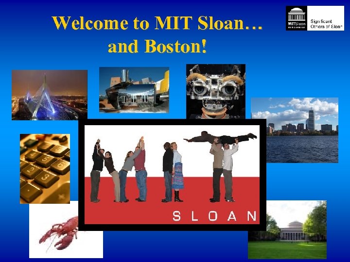 Welcome to MIT Sloan… and Boston! 