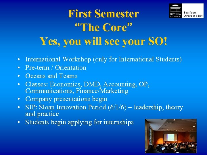 First Semester “The Core” Yes, you will see your SO! • • International Workshop