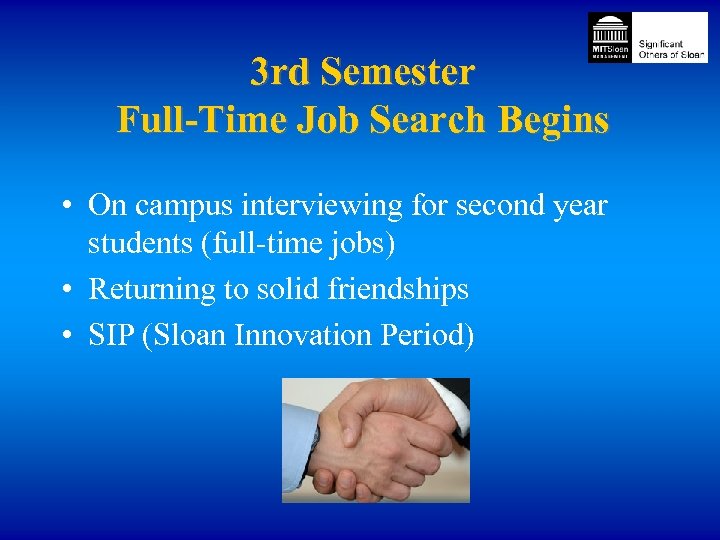 3 rd Semester Full-Time Job Search Begins • On campus interviewing for second year