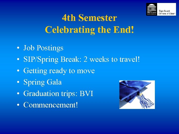 4 th Semester Celebrating the End! • • • Job Postings SIP/Spring Break: 2