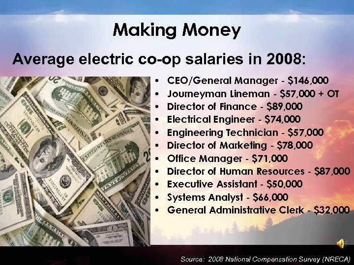 Making Money Average electric co-op salaries in 2008: • • • CEO/General Manager -
