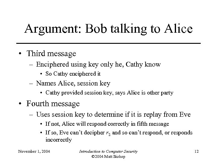 Argument: Bob talking to Alice • Third message – Enciphered using key only he,